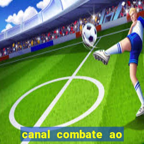 canal combate ao vivo multicanais